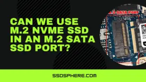 Can I Use Nvme Ssd in Sata Slot? Compatibility!