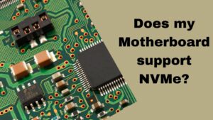 Can My Motherboard Support Nvme Ssd