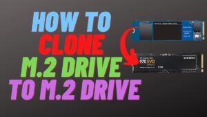 Clone M 2 Ssd to M 2 Nvme: Easy Step-by-Step Guide!