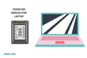 Is 120Gb Ssd Enough for Laptop? Yes!