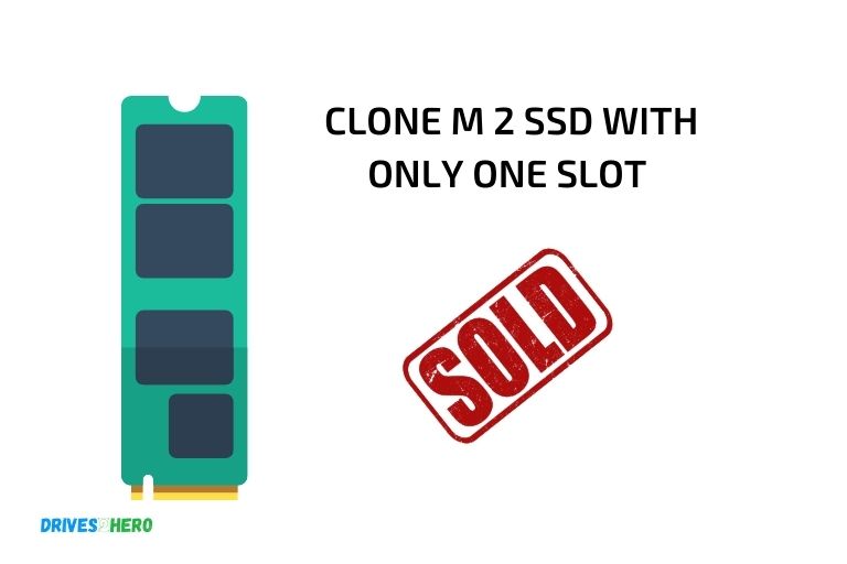how to clone m 2 ssd with only one slot