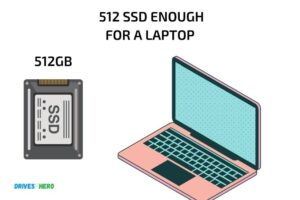 Is 512 Ssd Enough for a Laptop? Yes!