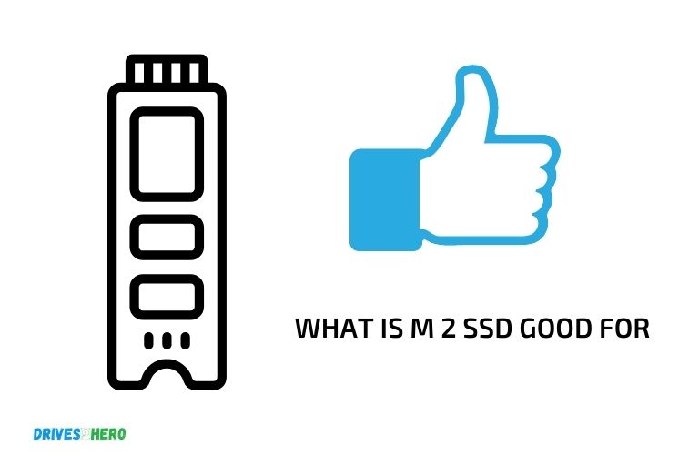 what is m 2 ssd good for