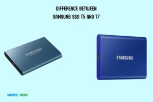 Difference Between Samsung Ssd T5 And T7: Which Is Better?