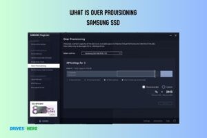 What Is Over Provisioning Samsung Ssd? A Simple Guide!