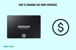 Why Is Samsung Ssd More Expensive? Comprehensive Guide!